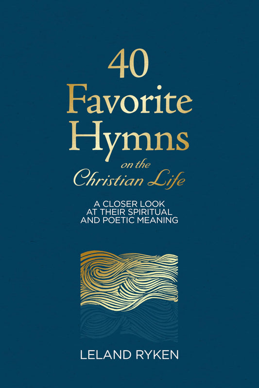 40 Favorite Hymns on the Christian Life: A Closer Look at Their Spiritual and Poetic Meaning - 8843