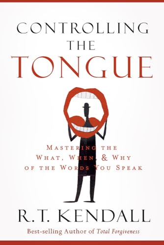 Controlling the Tongue: Mastering the What, When, and Why of the Words You Speak - 8731