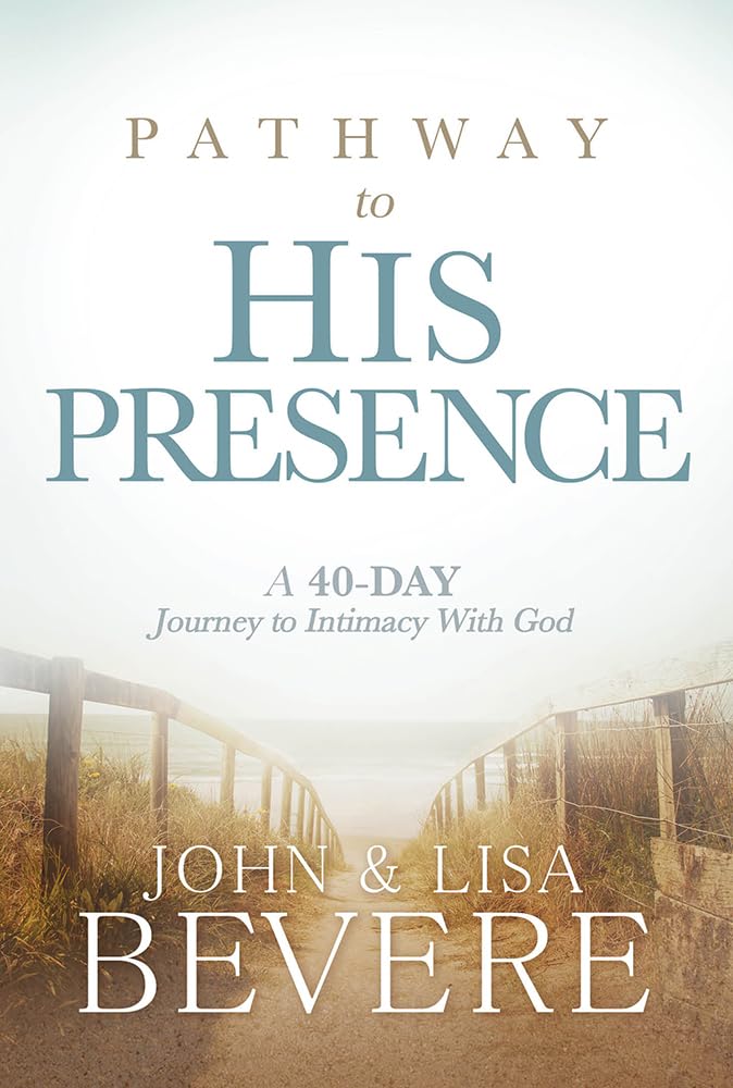 Pathway to His Presence: A 40-Day Journey to Intimacy With God - 8141