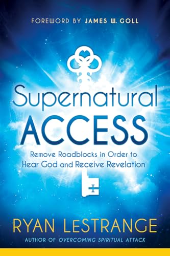 Supernatural Access: Remove Roadblocks in Order to Hear God and Receive Revelation - 4877