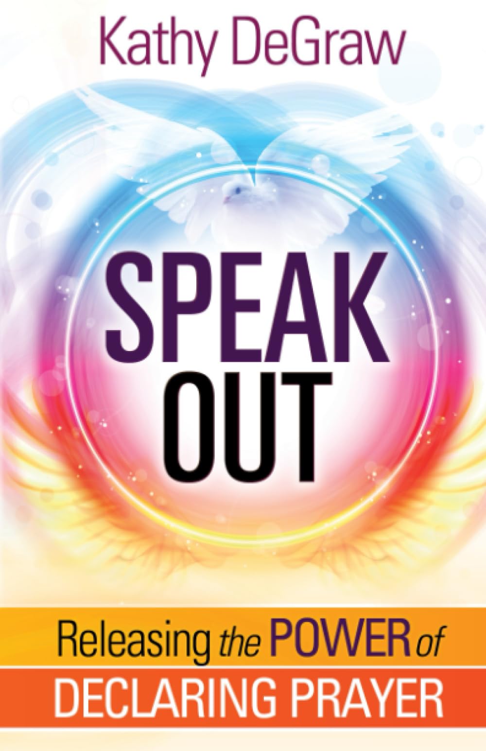 Speak Out: Releasing the Power of Declaring Prayer - 3299