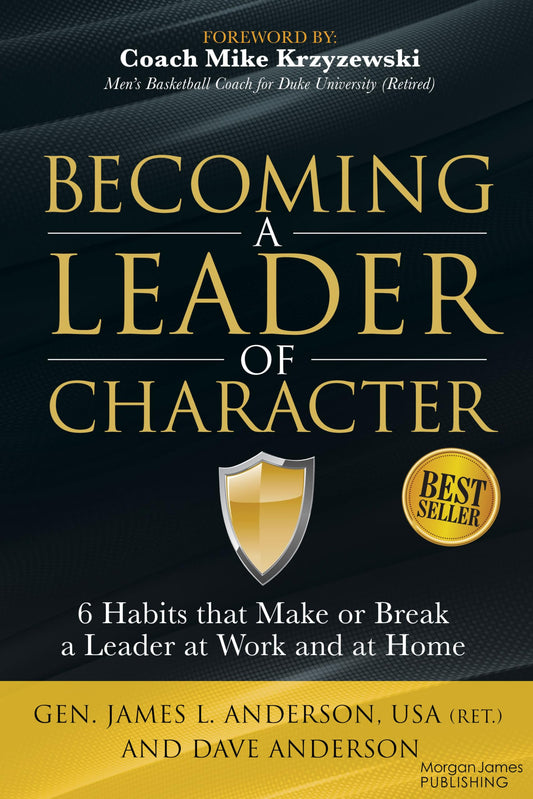 Becoming a Leader of Character: 6 Habits That Make or Break a Leader at Work and at Home - 3695