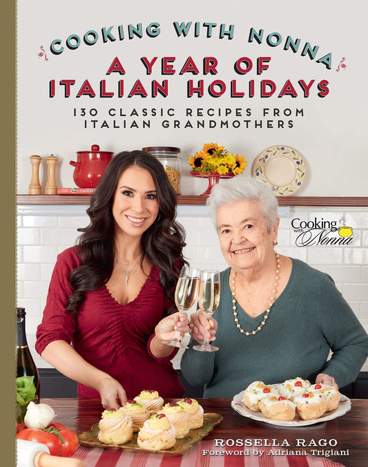 Cooking with Nonna: A Year of Italian Holidays: 130 Classic Holiday Recipes from Italian Grandmothers - 8331
