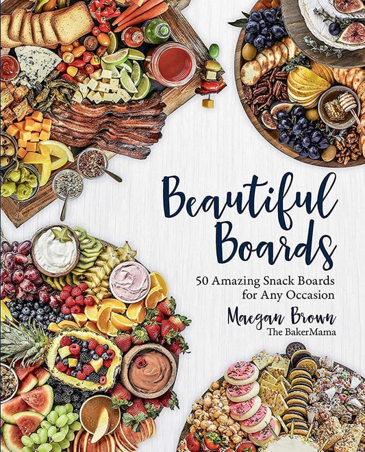 Beautiful Boards: 50 Amazing Snack Boards for Any Occasion - 5338