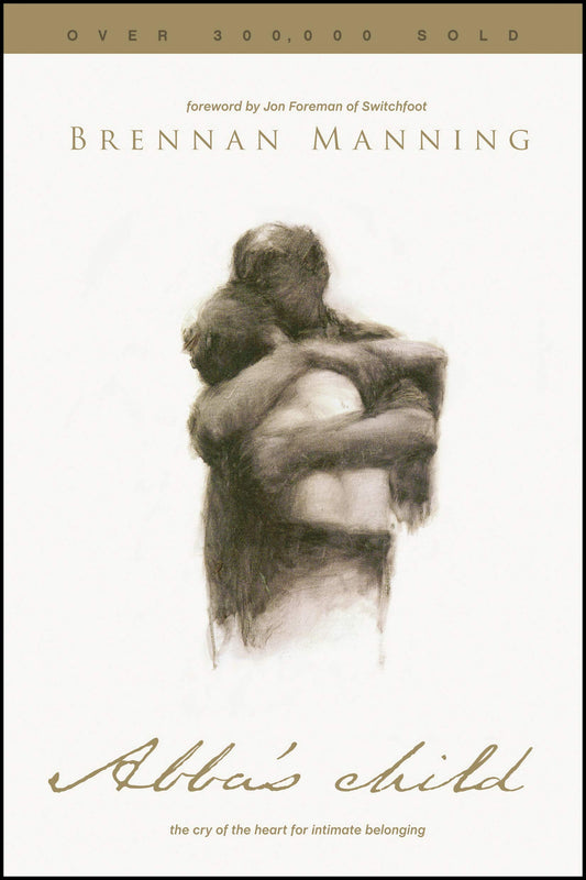 Abba's Child: The Cry of the Heart for Intimate Belonging - 6098