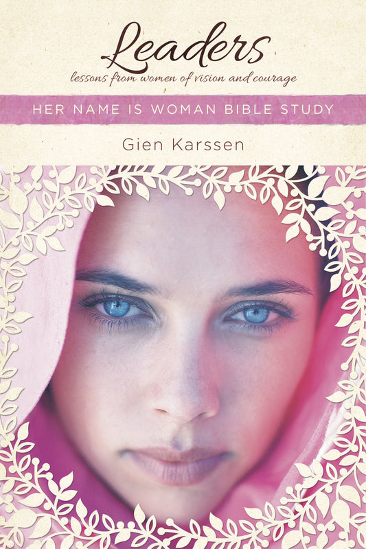 Leaders: Lessons from Women of Vision and Courage (Her Name Is Woman) - 6989