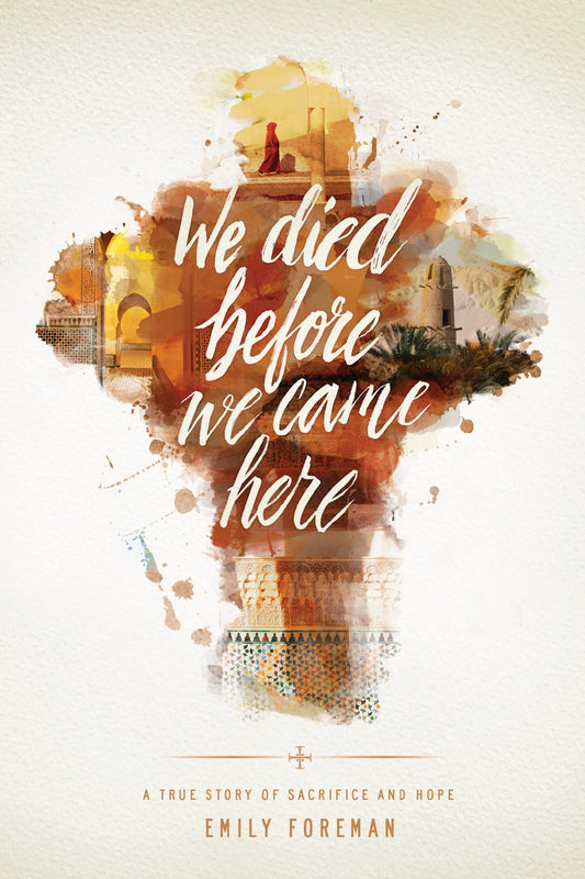 We Died Before We Came Here: A True Story of Sacrifice and Hope - 7379