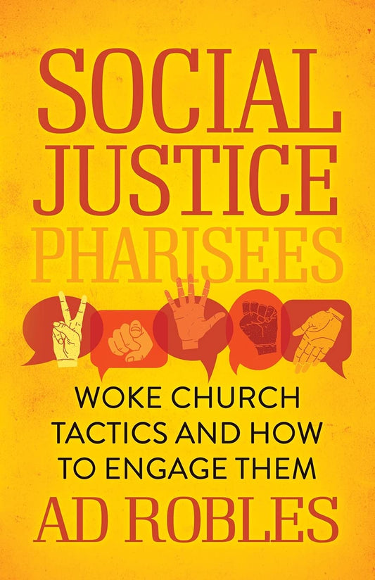 Social Justice Pharisees: Woke Church Tactics and How to Engage Them - 8333