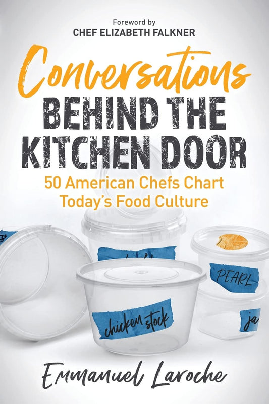 Conversations Behind the Kitchen Door: 50 American Chefs Chart Today’s Food Culture - 4630