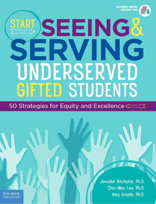 Start Seeing and Serving Underserved Gifted Students: 50 Strategies for Equity and Excellence (Free Spirit Professional®) - 7730