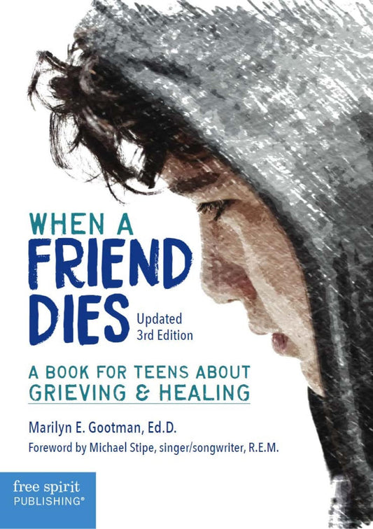 When a Friend Dies: A Book for Teens About Grieving & Healing - 9425