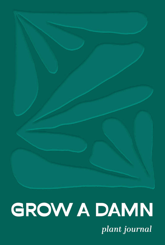 Grow a Damn Plant Journal: A Gardening Journal for Outdoor and Indoor Plants