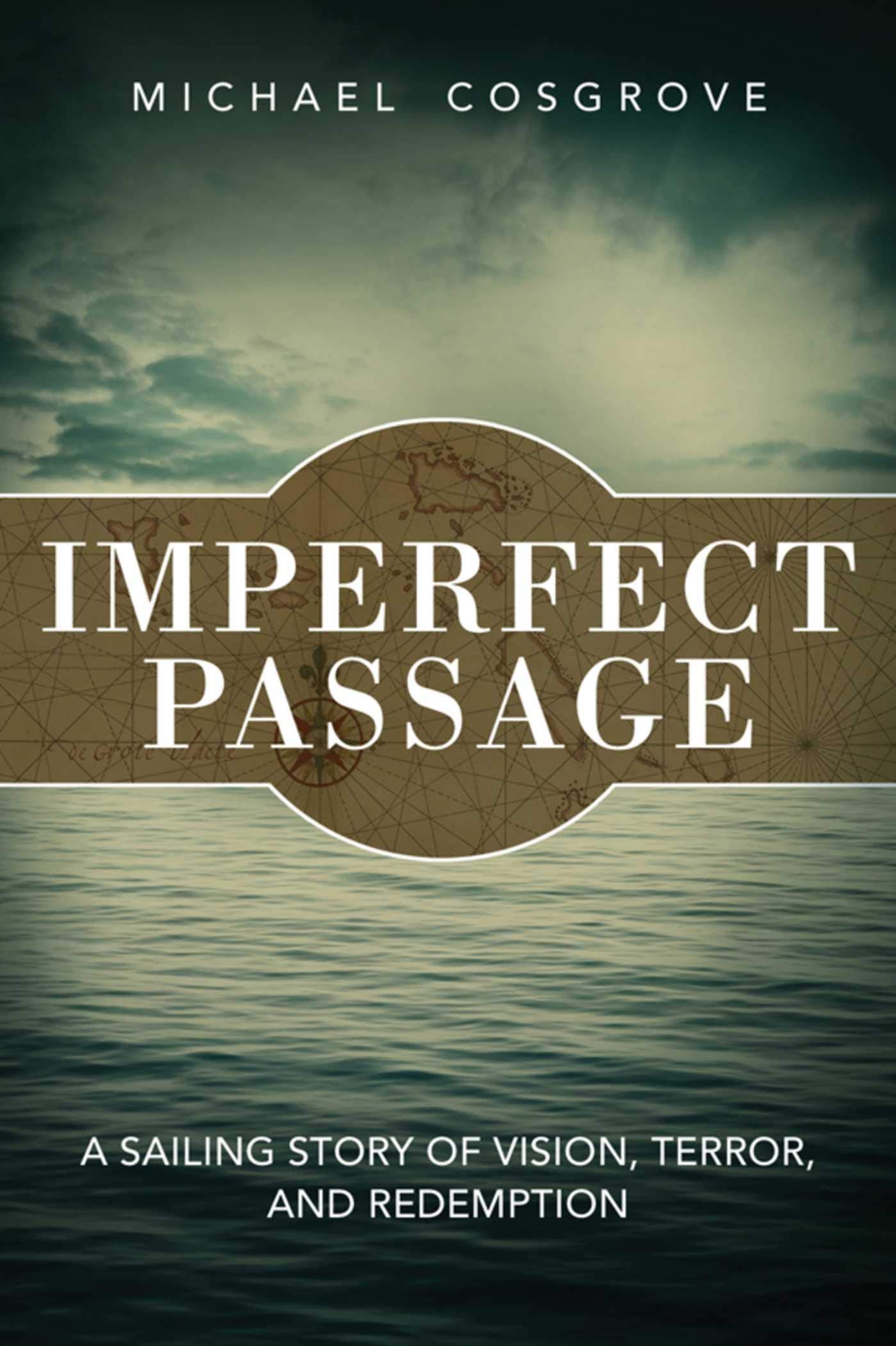 Imperfect Passage: A Sailing Story of Vision, Terror, and Redemption - 696