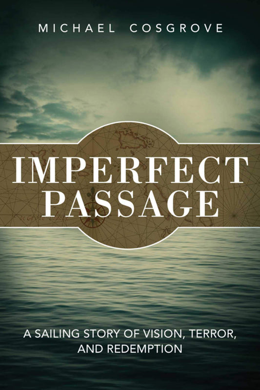 Imperfect Passage: A Sailing Story of Vision, Terror, and Redemption - 696