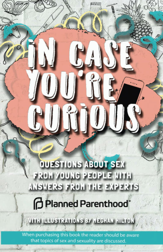In Case You're Curious: Questions about Sex from Young People with Answers from the Experts