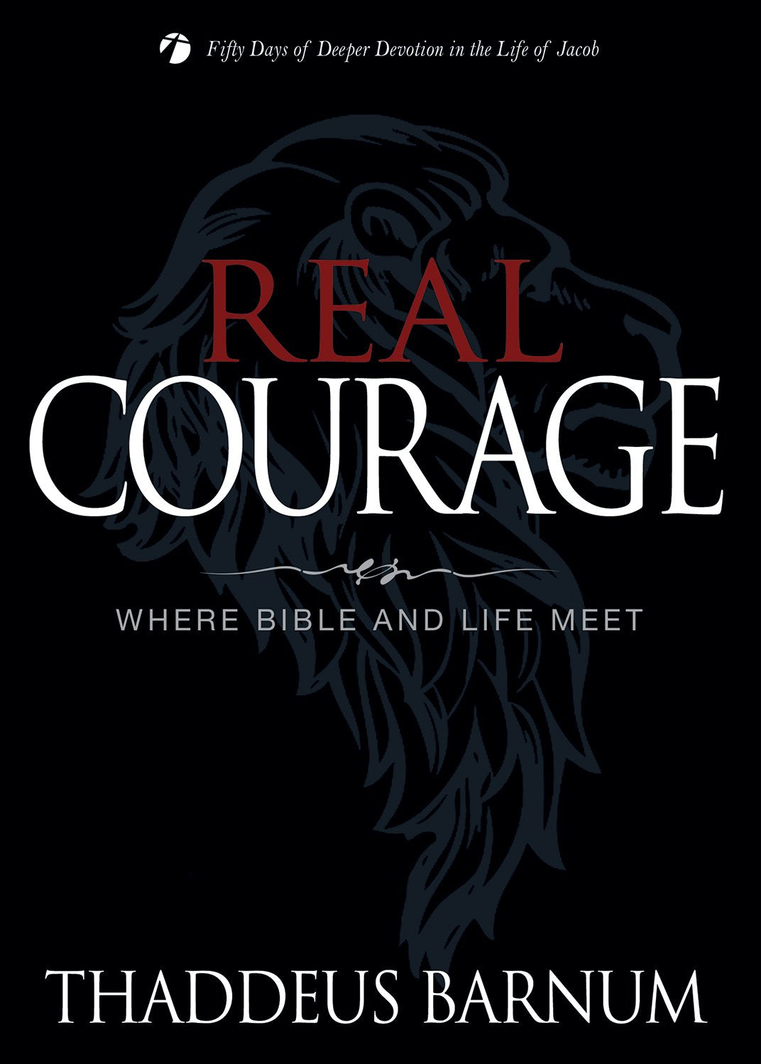 Real Courage: Where Bible and Life Meet (Deeper Devotion (Thaddeus Barnum)) - 2994