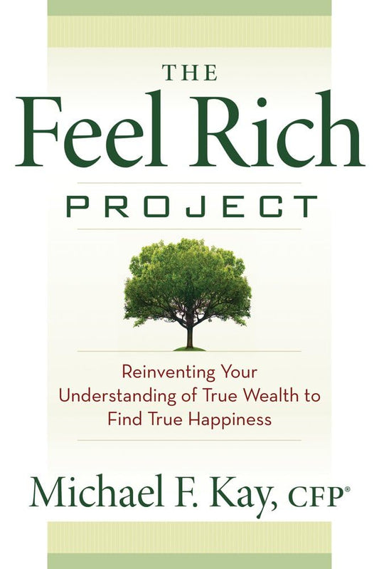 The Feel Rich Project: Reinventing Your Understanding of True Wealth to Find True Happiness - 9300