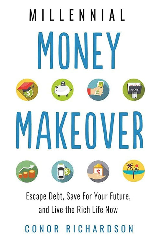 Millennial Money Makeover: Escape Debt, Save for Your Future, and Live the Rich Life Now - 6286