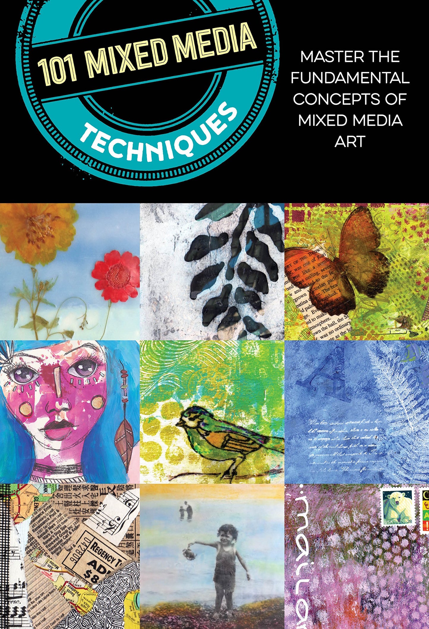 101 Mixed Media Techniques: Master the fundamental concepts of mixed media art - 485