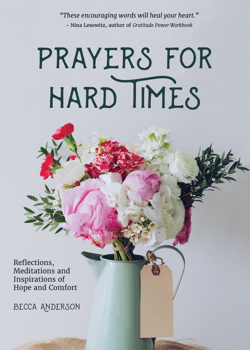 Prayers for Hard Times: Reflections, Meditations and Inspirations of Hope and Comfort (Inspirational Book, Christian Gift for Women) (Becca's Prayers) - 3021