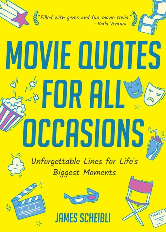Movie Quotes for All Occasions: Unforgettable Lines for Life's Biggest Moments