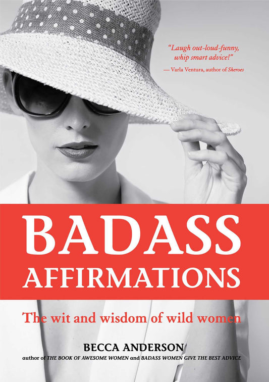 Badass Affirmations: The Wit and Wisdom of Wild Women - 1082