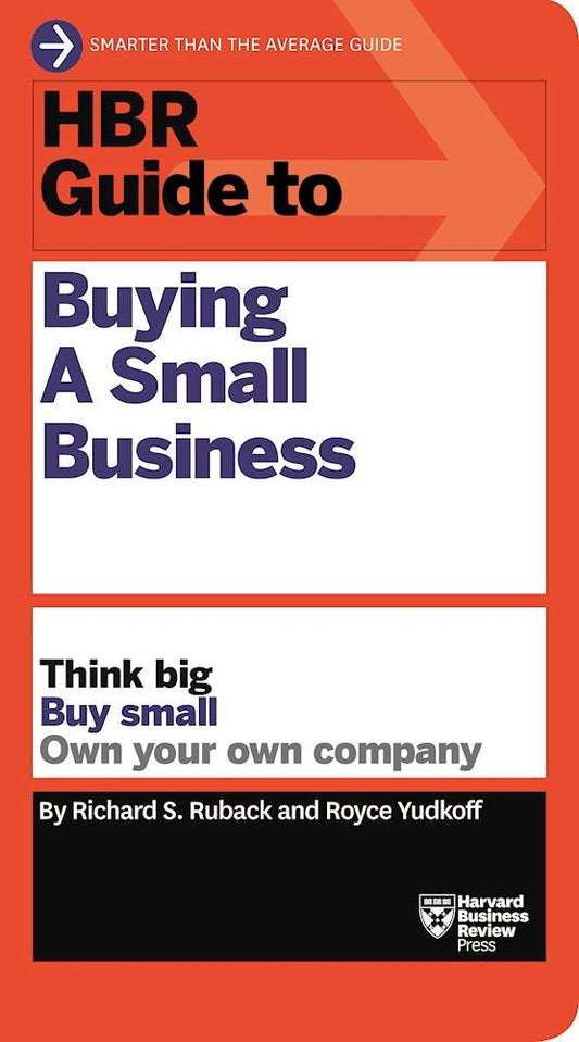 HBR Guide to Buying a Small Business: Think Big, Buy Small, Own Your Own Company (HBR Guide Series) - 8828