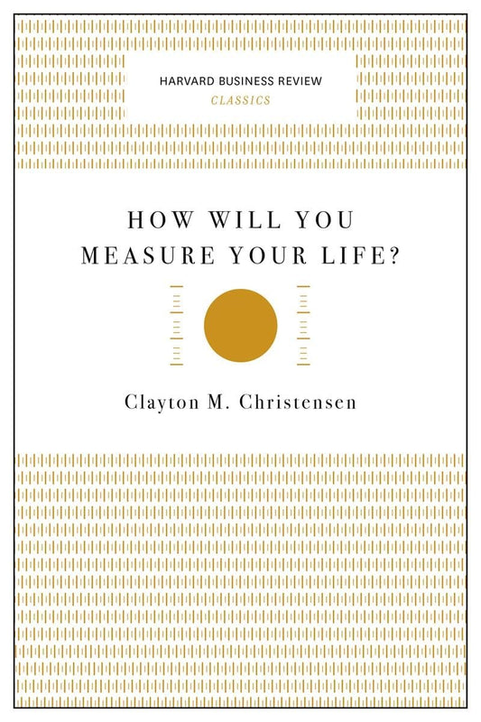 How Will You Measure Your Life? (Harvard Business Review Classics) - 2737