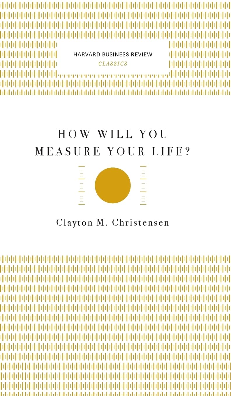 How Will You Measure Your Life? (Harvard Business Review Classics) - 2687