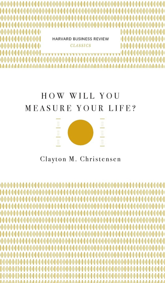 How Will You Measure Your Life? (Harvard Business Review Classics) - 2687