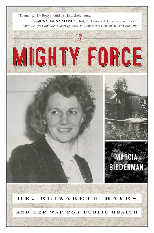 A Mighty Force: Dr. Elizabeth Hayes and Her War for Public Health - 3584