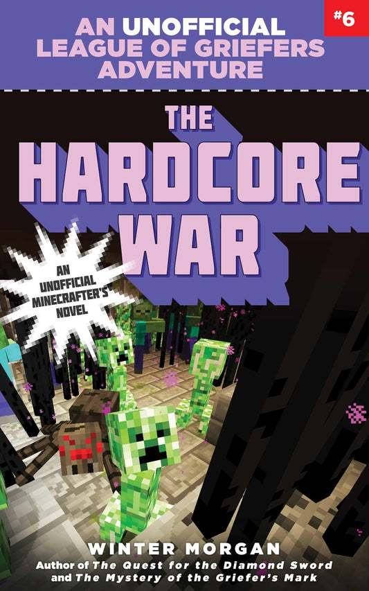 The Hardcore War: An Unofficial League of Griefers Adventure, #6 (6) (League of Griefers Series) - 3333