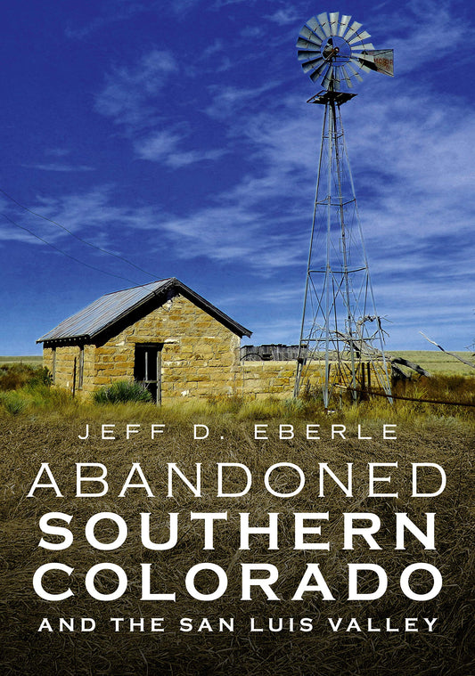 Abandoned Southern Colorado and the San Luis Valley (America Through Time) - 6294