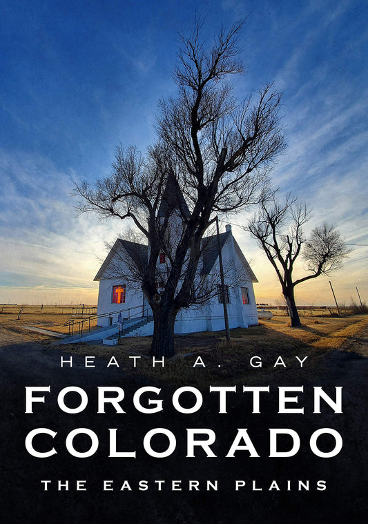 Forgotten Colorado: Eastern Plains (America Through Time) - 7123