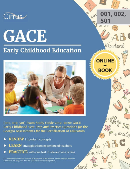 GACE Early Childhood Education (001, 002; 501) Exam Study Guide 2019-2020: GACE Early Childhood Test Prep and Practice Questions for the Georgia Assessments for the Certification of Educators - 2696