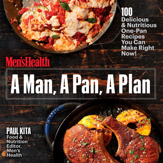 A Man, A Pan, A Plan: 100 Delicious & Nutritious One-Pan Recipes You Can Make Right Now!: A Cookbook - 1815