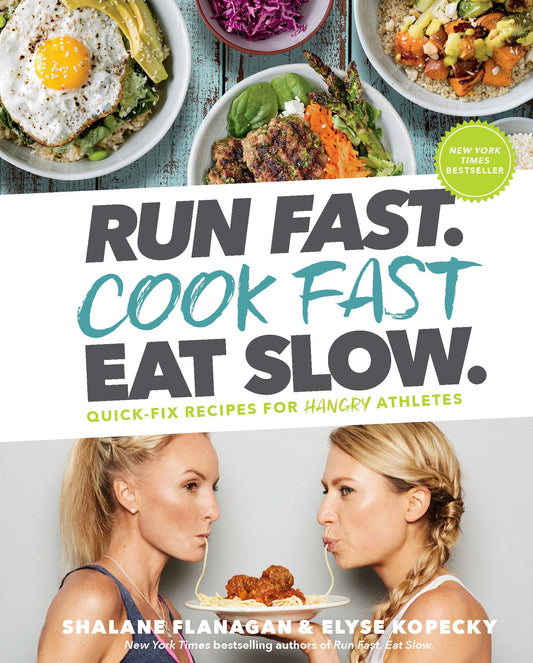 Run Fast. Cook Fast. Eat Slow.: Quick-Fix Recipes for Hangry Athletes: A Cookbook - 7563