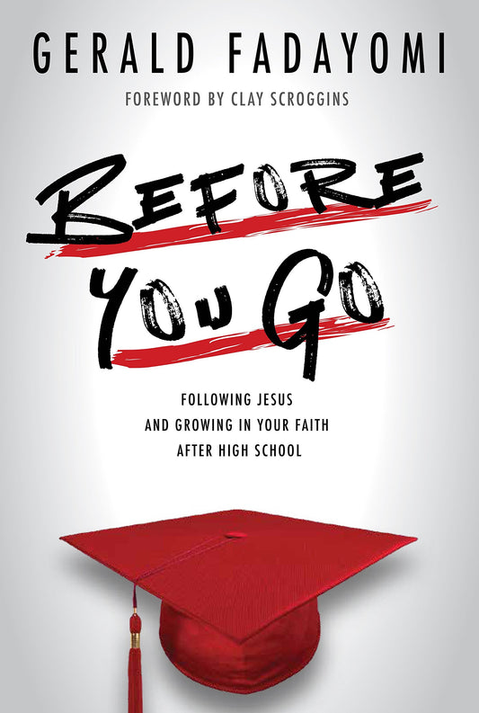 Before You Go: Following Jesus and Growing in Your Faith After High School - 9544