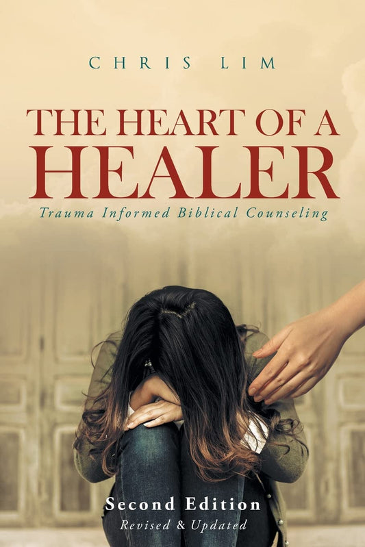 The Heart Of A Healer: Trauma Informed Biblical Counseling