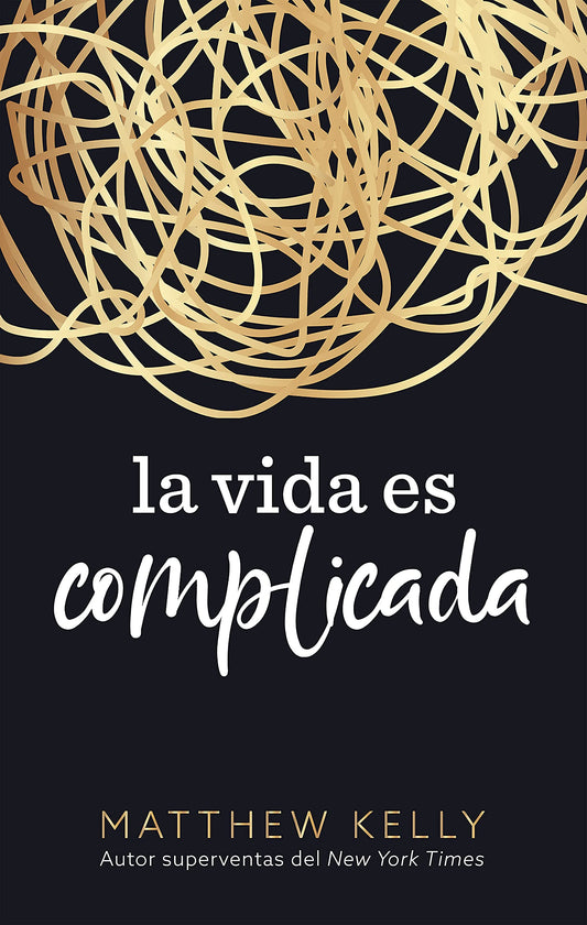 La vida es complicada (Life is Messy Spanish Edition)