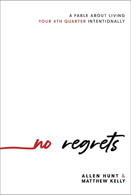 No Regrets: A Fable About Living Your 4th Quarter Intentionally - 3823