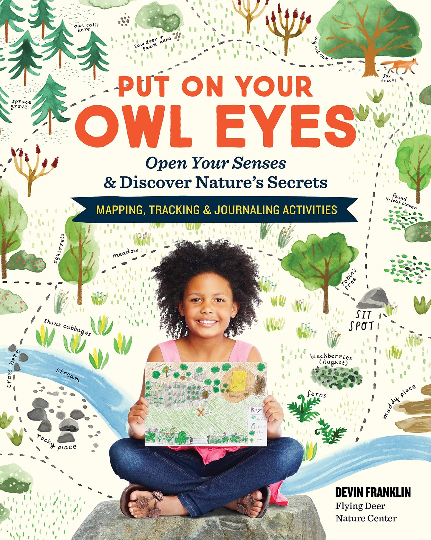 Put On Your Owl Eyes: Open Your Senses & Discover Nature’s Secrets; Mapping, Tracking & Journaling Activities - 6564