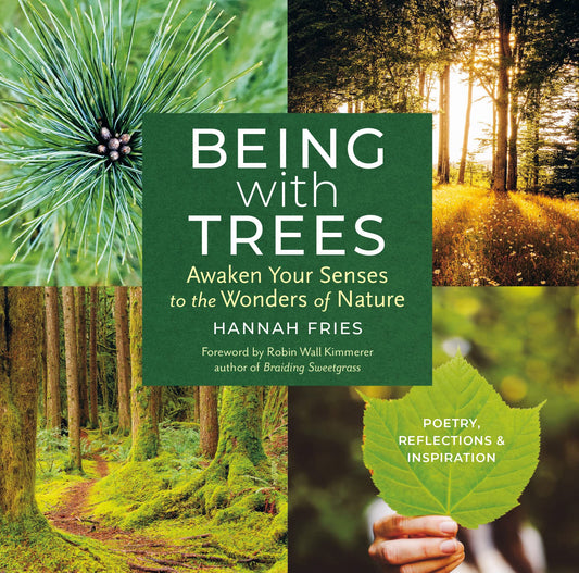 Being with Trees: Awaken Your Senses to the Wonders of Nature; Poetry, Reflections & Inspiration - 8192