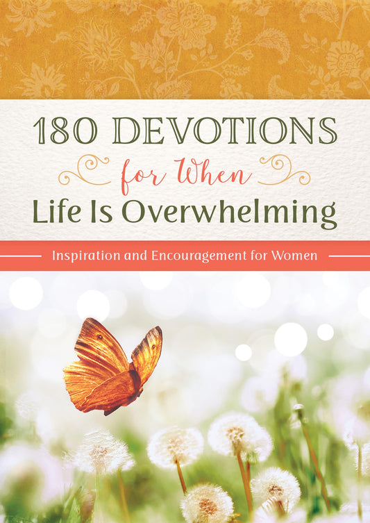 180 Devotions for When Life Is Overwhelming: Inspiration and Encouragement for Women - 1545