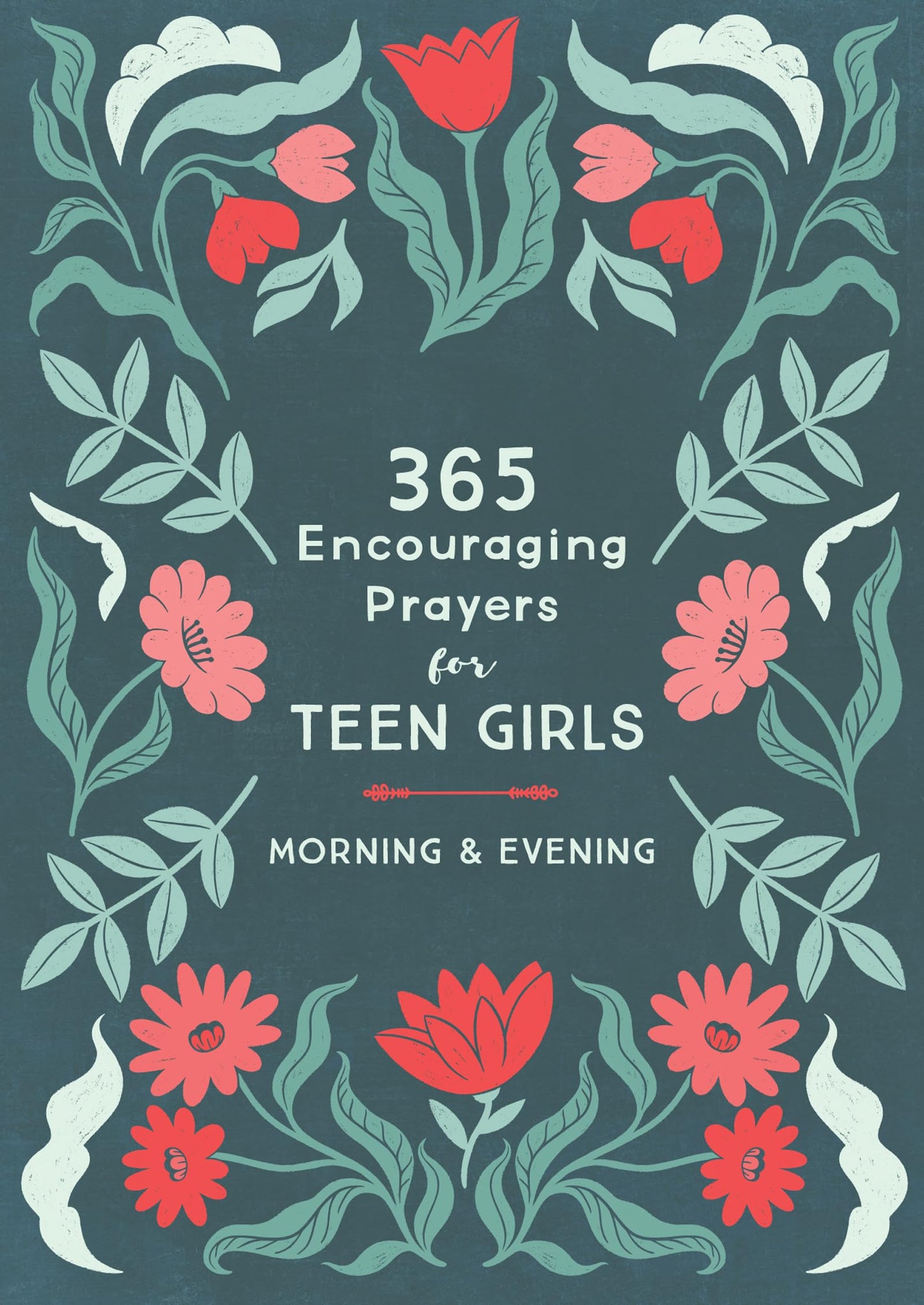 365 Encouraging Prayers for Teen Girls: Morning & Evening