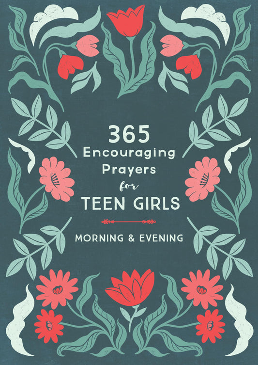 365 Encouraging Prayers for Teen Girls: Morning & Evening