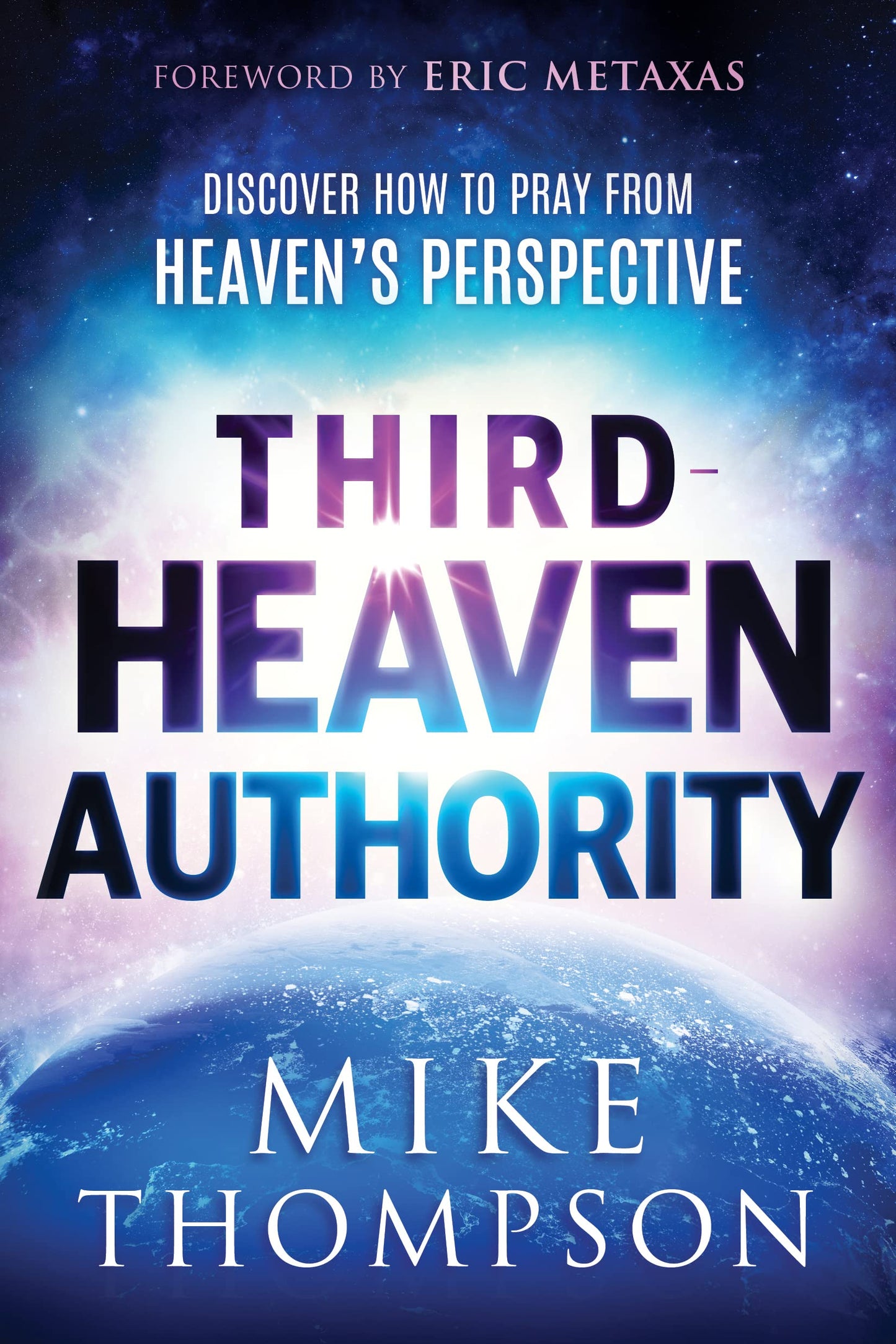 Third-Heaven Authority: Discover How to Pray From Heaven's Perspective