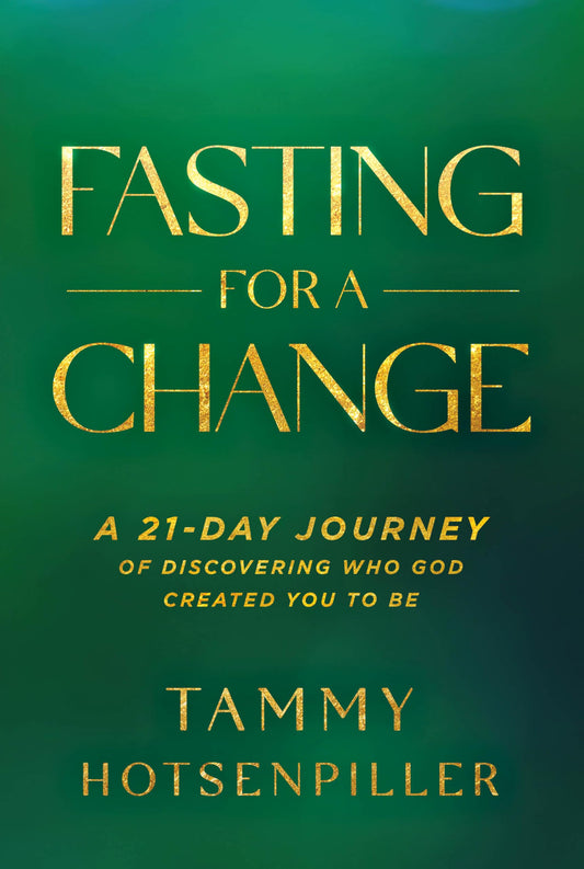 Fasting for a Change: A 21-Day Journey of Discovering Who God Created You to Be - 7773