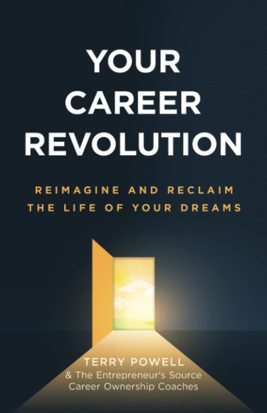 Your Career Revolution: Reimagine and Reclaim the Life of Your Dreams - 2366