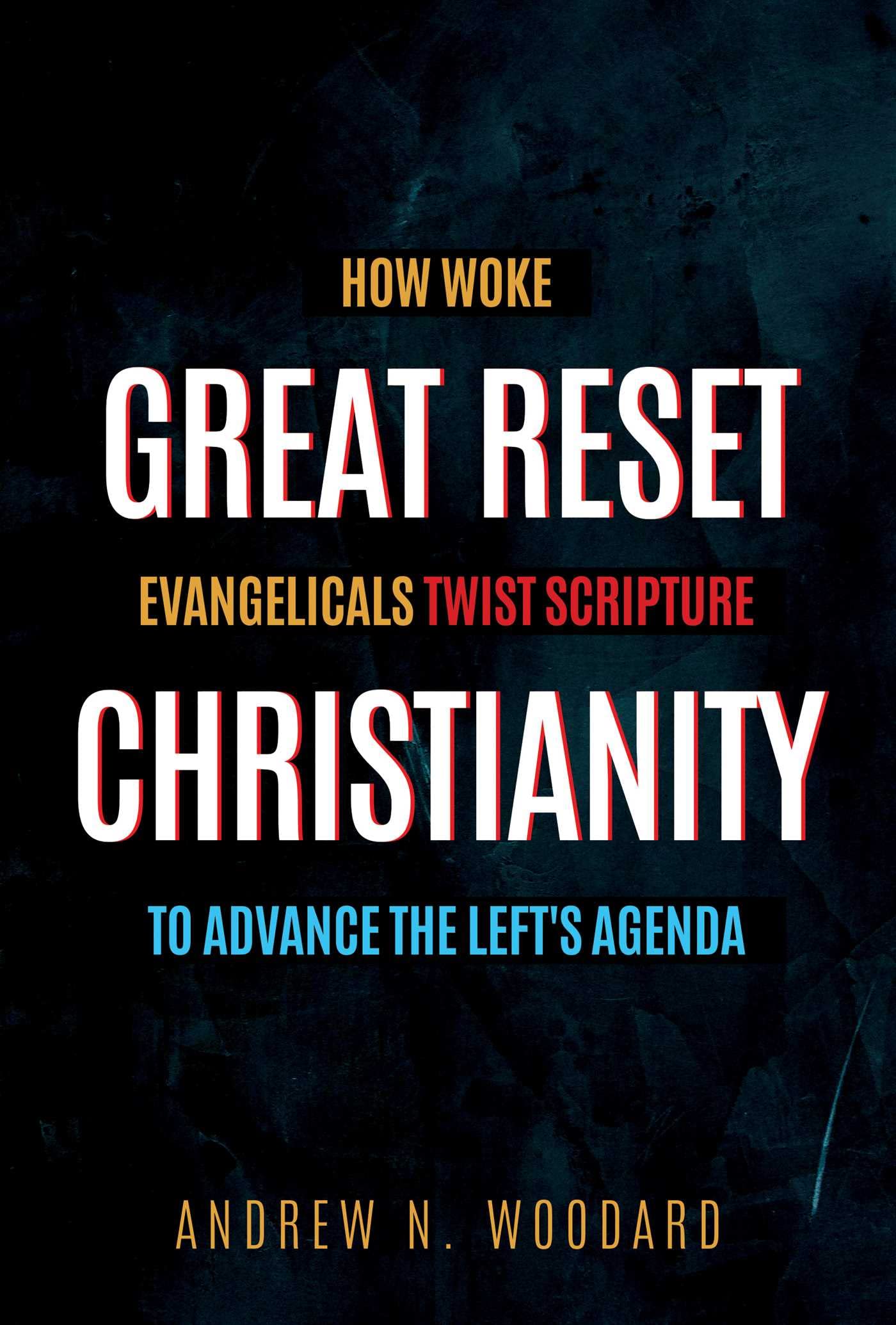 Great Reset Christianity: How Woke Evangelicals Twist Scripture to Advance the Left’s Agenda - 135